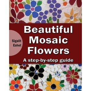 Beautiful Mosaic Flowers | Sigalit Eshet (ISBN: 9789655723304)