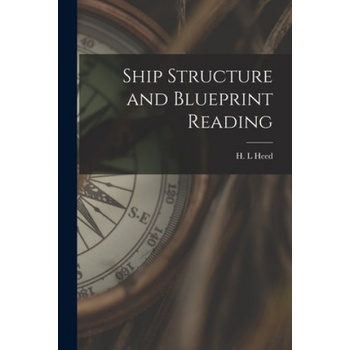Ship Structure and Blueprint Reading | H. L. Heed