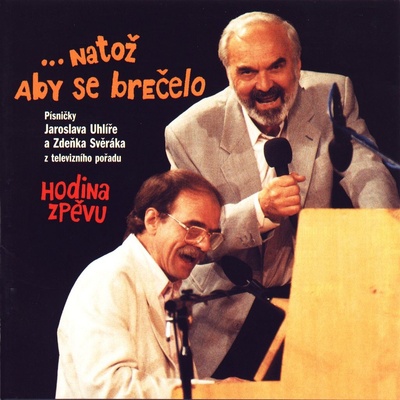 Zdeněk Svěrák & Jaroslav Uhlíř Natož aby se brečelo