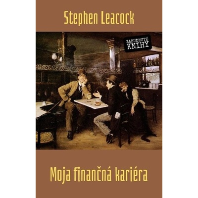 Leacock Stephen - Moja finančná kariéra