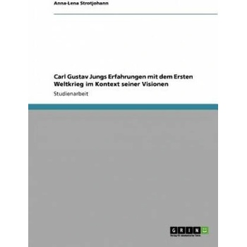 Image 1 of Carl Gustav Jungs Erfahrungen mit dem Ersten Weltkrieg im Kontext seiner Visionen | Anna-Lena Strotjohann