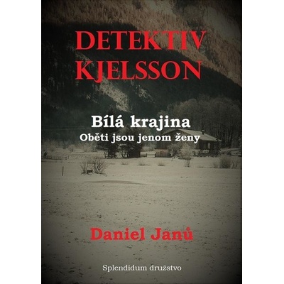 Bílá krajina: Oběti jsou jenom ženy - Daniel Janů