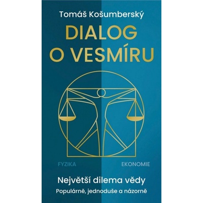 Dialog o vesmíru - Největší dilema vědy. Populárně, jednoduše a názorně - Tomáš Košumberský