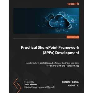Practical SharePoint Framework (SPFx) Development | Anoop T (ISBN: 9781835466780)