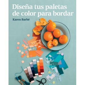 DISEÑA TUS PALETAS DE COLOR PARA BORDAR (ISBN: 9788425231551)