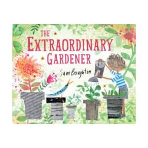 Extraordinary Gardener | BOUGHTON SAMANTHA (ISBN: 9781849766890)