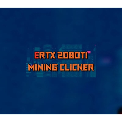 ERTX 2080TI Mining clicker