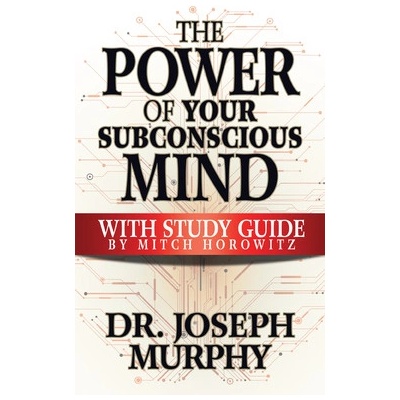 The Power of Your Subconscious Mind with Study Guide Murphy Joseph