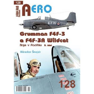 AERO 128 Grumman F4F-3 a F4F-3A Wildcat - Boje v Pacifiku 3. část | Miroslav Šnajdr