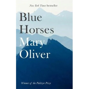 Blue Horses | Mary Oliver (ISBN: 9781472153746)