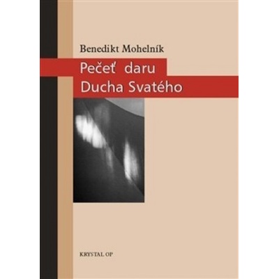 Pečeť daru Ducha Svatého - Benedikt Mohelník