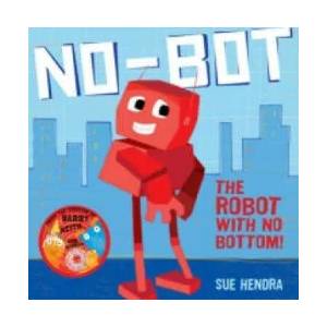 No-Bot, the Robot with No Bottom | Sue Hendra (2013)