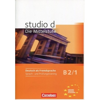 studio d: Die Mittelstufe B2/1 Sprach und Prüfungstraining příprava ke zkoušce
