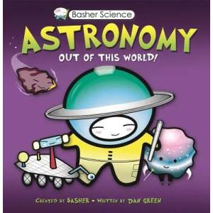 Astronomy Out of This World | Dan Green, Simon Basher (ISBN: 9780753462904)
