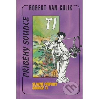 Slavné případy soudce Ti - Robert van Gulik