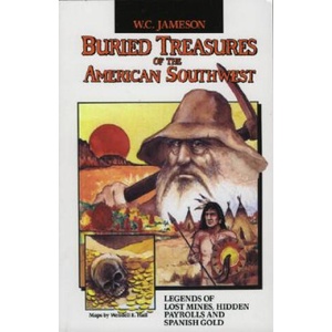Buried Treasures of the American Southwest: Legends of Lost Mines, Hidden Payrolls, and Spanish Gold (ISBN: 9780874830828)