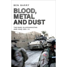 Blood, Metal and Dust: How Victory Turned Into Defeat in Afghanistan and Iraq