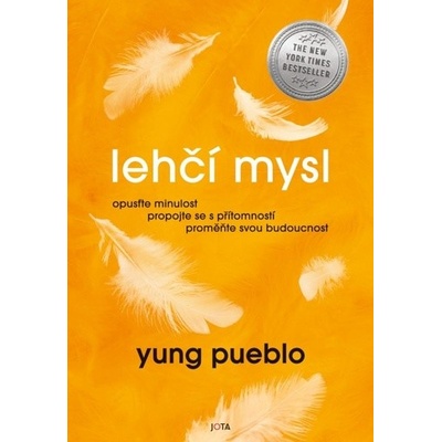 Lehčí mysl - Opusťte minulost, propojte se s přítomností, proměňte svou budoucnost. - Pueblo, Yung