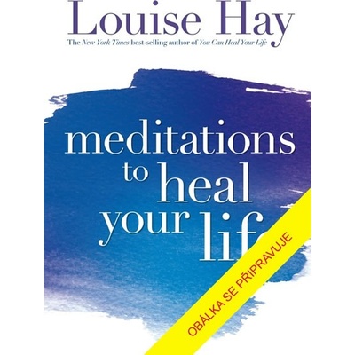 Miluj svůj život - meditace - Louise L. Hay