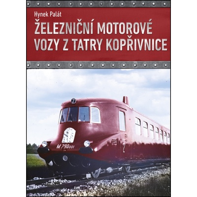Železniční motorové vozy z Tatry Kopřivnice Hynek Palát