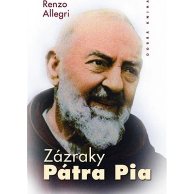 Renzo Allegri Zázraky Pátra Pia