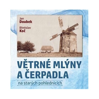 Větrné mlýny a čerpadla na starých pohlednicích