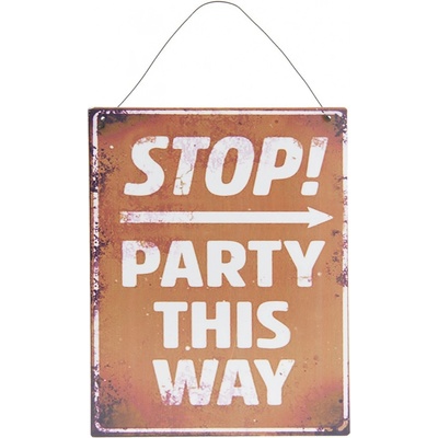 Hnědá kovová cedule STOP PARTY THIS WAY s odřením a patinou- 19*24 cm - Clayre & Eef