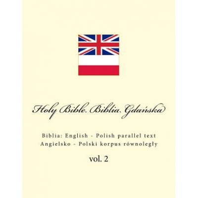 Holy Bible. Biblia Gdańska: English - Polish parallel text. Angielsko - Polski korpus równolegly