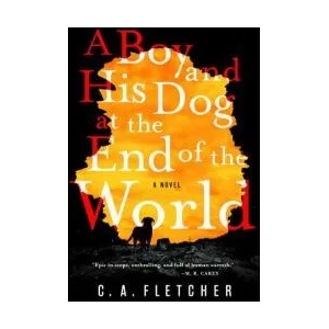 A Boy and His Dog at the End of the World | C a Fletcher (ISBN: 9780316449458)