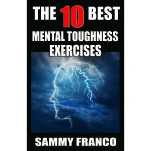 10 Best Mental Toughness Exercises | Sammy Franco (ISBN: 9781941845493)