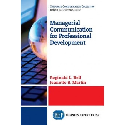 Managerial Communication for Professional Development | Reginald L. Bell, Jeanette S. Martin
