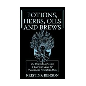 Potions, Herbs, Oils & Brews | Kristina Benson (ISBN: 9781603320351)