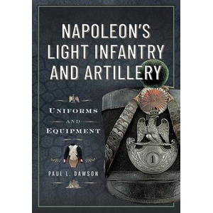 Napoleon's Light Infantry and Artillery | Dawson, Paul L (ISBN: 9781036150570)