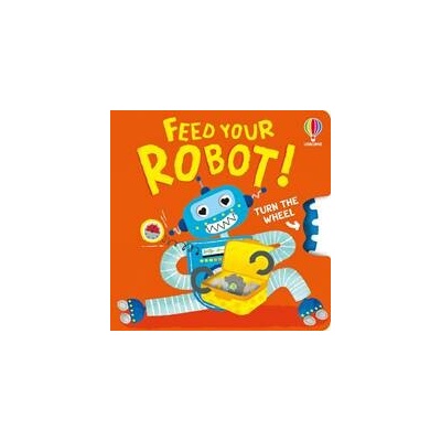 Feed your Robot - Anna Milbourne