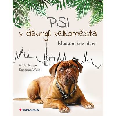 Psi v džungli velkoměsta - Městem bez obav - Oehme Nick, Wille Susanne