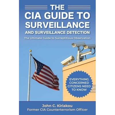 Surveillance and Surveillance Detection: A CIA Insider's Guide Kiriakou JohnPaperback