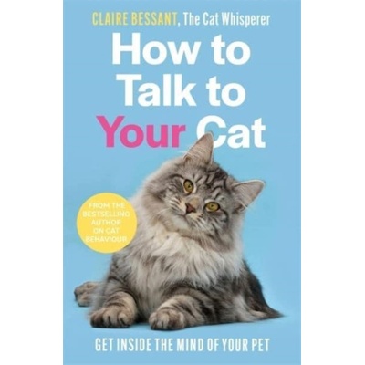 How to Talk to Your Cat - Claire Bessant