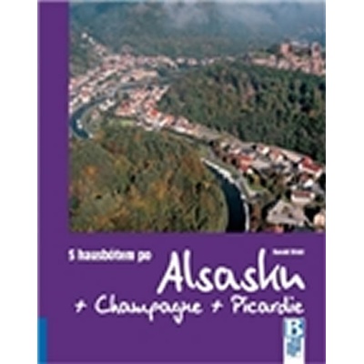 S hausbótem po Alsasku Champagne a Picardie Harald Böckl