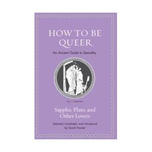 How to Be Queer - An Ancient Guide to Sexuality | Sarah Nooter (ISBN: 9780691248615)