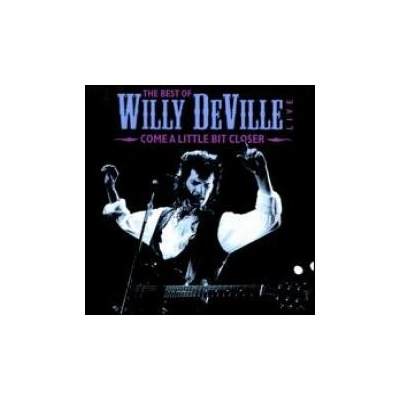 DeVille Willy - Come A Little Bit Closer Live Best Of CD