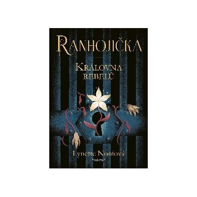 Ranhojička: Královna rebelů - Lynette Noni