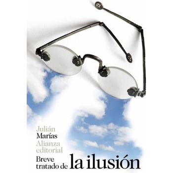 BREVE TRATADO DE LA ILUSIÓN | JULIAN MARIAS