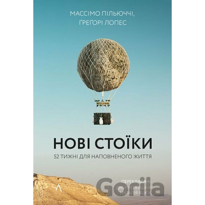 Novi stoiky - Massimo Pigliucci, Gregory Lopez