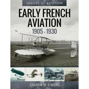 Early French Aviation, 1905-1930 (ISBN: 9781526758743)