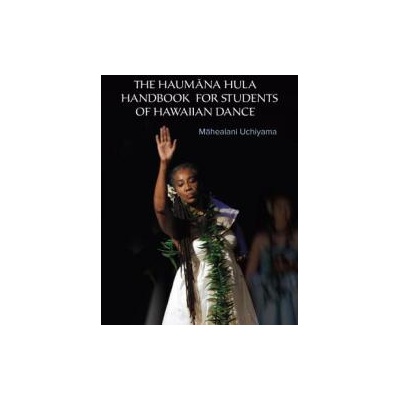 Haumana Hula Handbook for Students of Hawaiian Dance | Mahealani Uchiyama