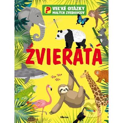 Veľké otázky malých zvedavcov: Zvieratá - Claire Philip