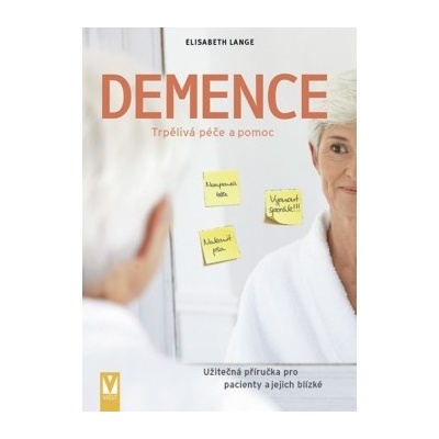 Demence – užitečná příručka pro pacienty a jejich blízké