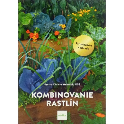 Kombinovanie rastlín: Permakultúra v praxi - Christa Weinrich
