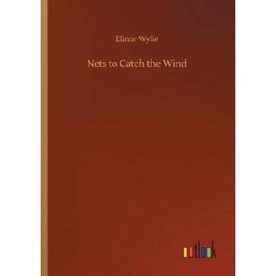 Nets to Catch the Wind | ELINOR WYLIE