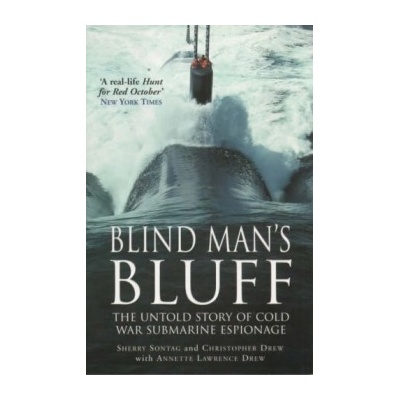 Blind Man's Bluff : The Untold Story of Cold War Submarine Espionage - Sherry Son